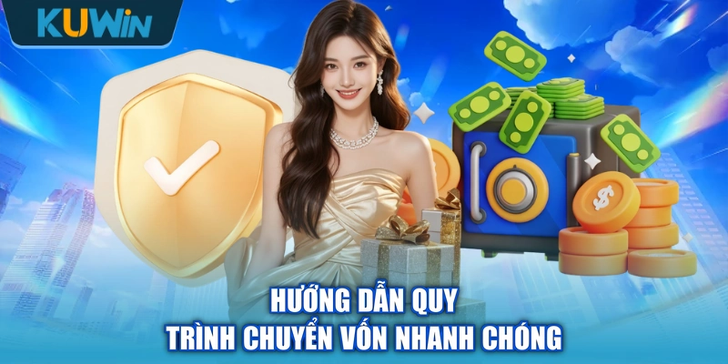 Hướng dẫn quy trình chuyển vốn nhanh chóng